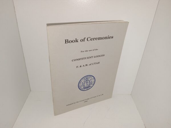Book of Ceremonies For the Use of the Constituent Lodges F. & A.M. of Utah (1982) ~ Unknown Author