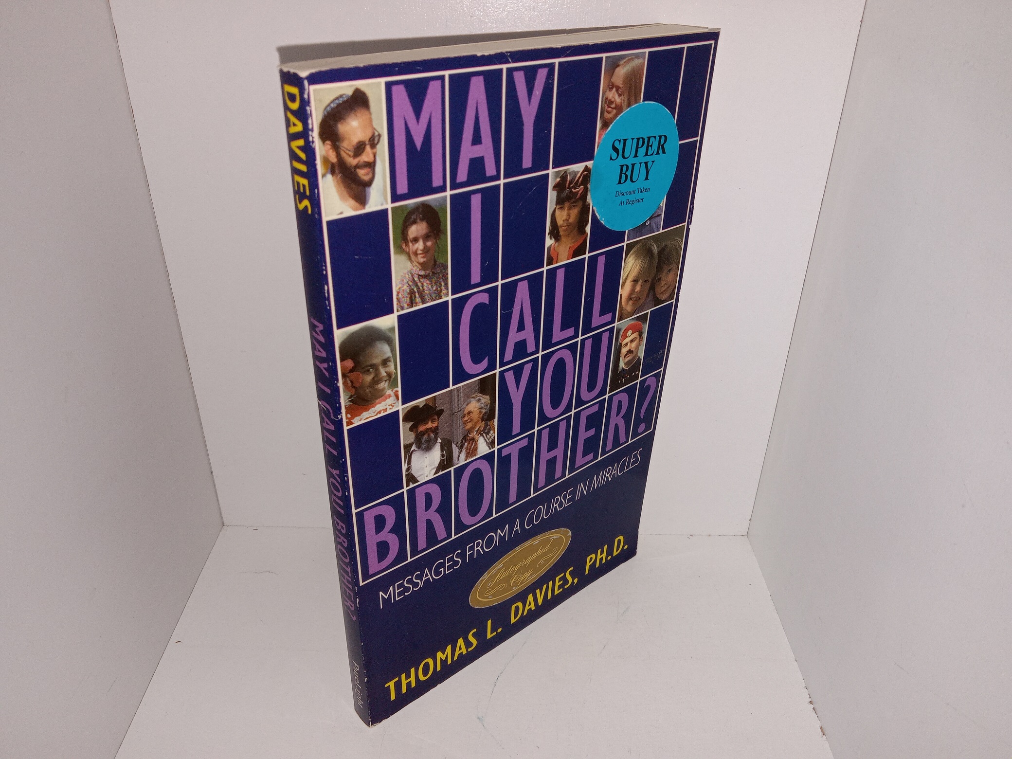 May I Call you Brother?: Messages from a Course in Miracles (Signed) (1995) ~ by Thomas L. Davies, Ph.D.