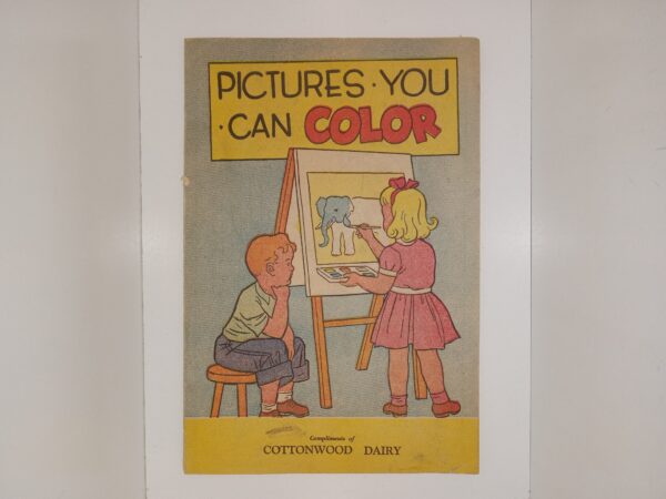 Pictures You can Color (Coloring Book) (Unknown publishing Date) ~ Compliments of Cottonwood Dairy