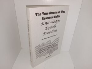 The True American Way Resource Guide Knowledge Equals Freedom (10th Edition) (Unknown Publishing Date) ~ by Dennis Grover, American