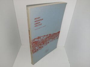 Rocky Mountain Urban Politics: Utah State University Monograph Series: Vol. 19, No. 1 (1971) ~ Edited by JeDon A. Emenhiser