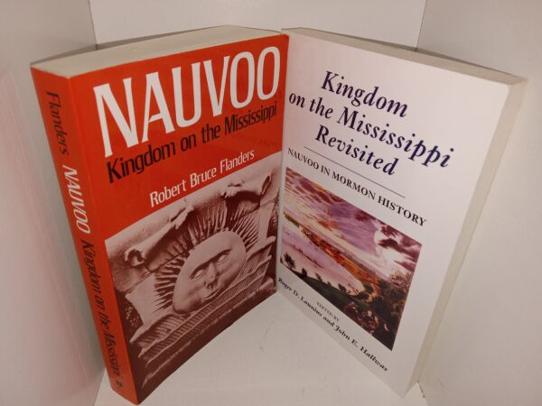 2 LDS Books: Nauvoo: Kingdom of the Mississippi / Kingdom on the Mississippi Revisited: Nauvoo in Mormon History (See Details)