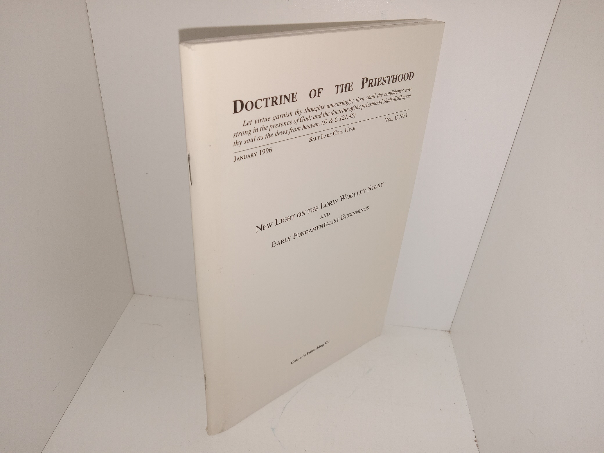 Doctrine of the Priesthood: Vol. 13, No. 1, January 1996: New Light on the Lorin Woolley Story and Early Fundamentalist Beginnings (1996)