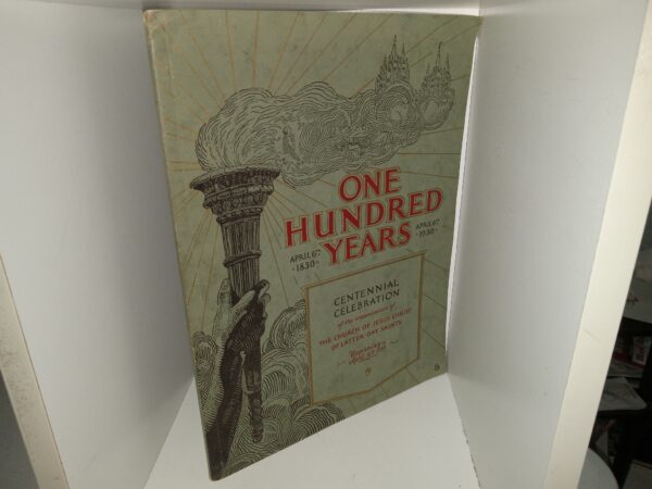 One Hundred Years: Centennial Celebration of the Organization of the Church of Jesus Christ of Latter-day saints, Beginning April 6th 1930 (Comes with a Letter Signed by Heber J. Grant) (1930)