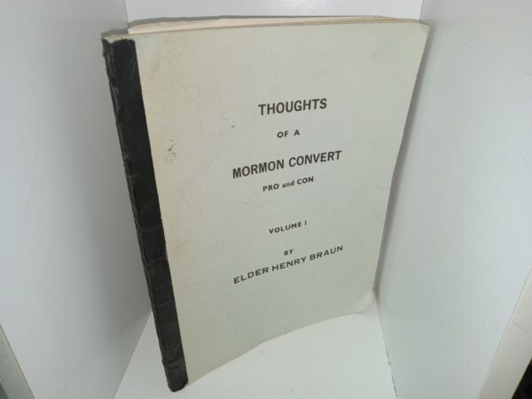 Thoughts of a Mormon Convert Pro and Con: Vol. 1 (1974) ~ by Elder Henry Braun
