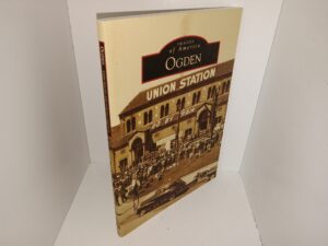 Images of America: Ogden (2008) ~ by John Sillito, and Sarah Langsdon