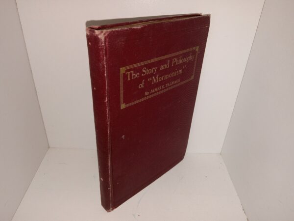 The Story and Philosophy of "Mormonism" (1914) ~ by James E. Talmage