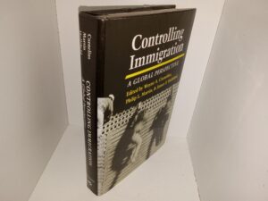 Controlling Immigration: A Global Perspective (1992) ~ Edited by Wayne A. Cornelius, Philip L. Martin, and James F. Hollifield