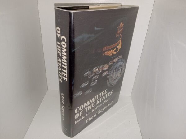 Committee of the States: Inside the Radical Right (Unknown Publishing Date) ~ by Cheri Seymour
