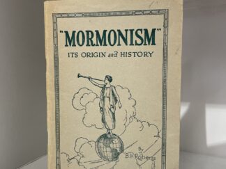 “Mormonism”; Its Origin and History (1927) – B. H. Roberts