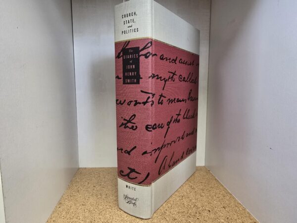 1990 — Church, State, and Politics: The Diaries of John Henry Smith — #353 of Only 500 Copies — Jean Bickmore White (ed) – Hardbound
