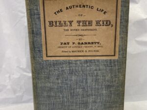 The Authentic Life of Billy the Kid – Pat F. Garrett – Hardcover – 1927