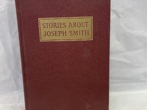 Stories About Joseph Smith – Compiled by Edwin F. Parry – Hardcover – 1951