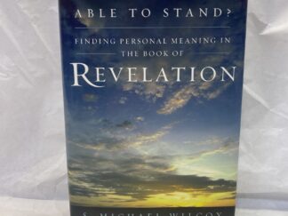 Who Shall Be Able to Stand? Finding Personal Meaning in the Book of Revelation – S. Michael Wilcox – Hardcover with dust jacket – 2003