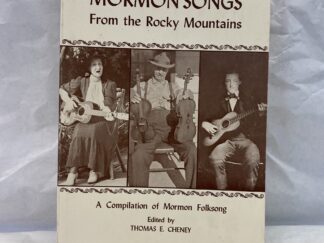 Mormon Songs From the Rocky Mountains – Edited by Thomas E. Cheney – Paperback – 1981