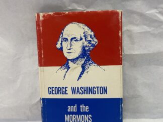 George Washington and the Mormons – John J. Stewart – Hardcover with dust jacket – 1967