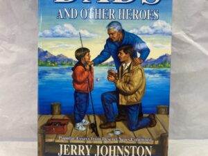 Dads and Other Heroes – Jerry Johnston – Hardcover with dust jacket – 1992