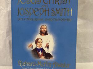 Jesus Christ and Joseph Smith, An Enduring Partnership – Richard-Merlin Atwater – Paperback – 2003