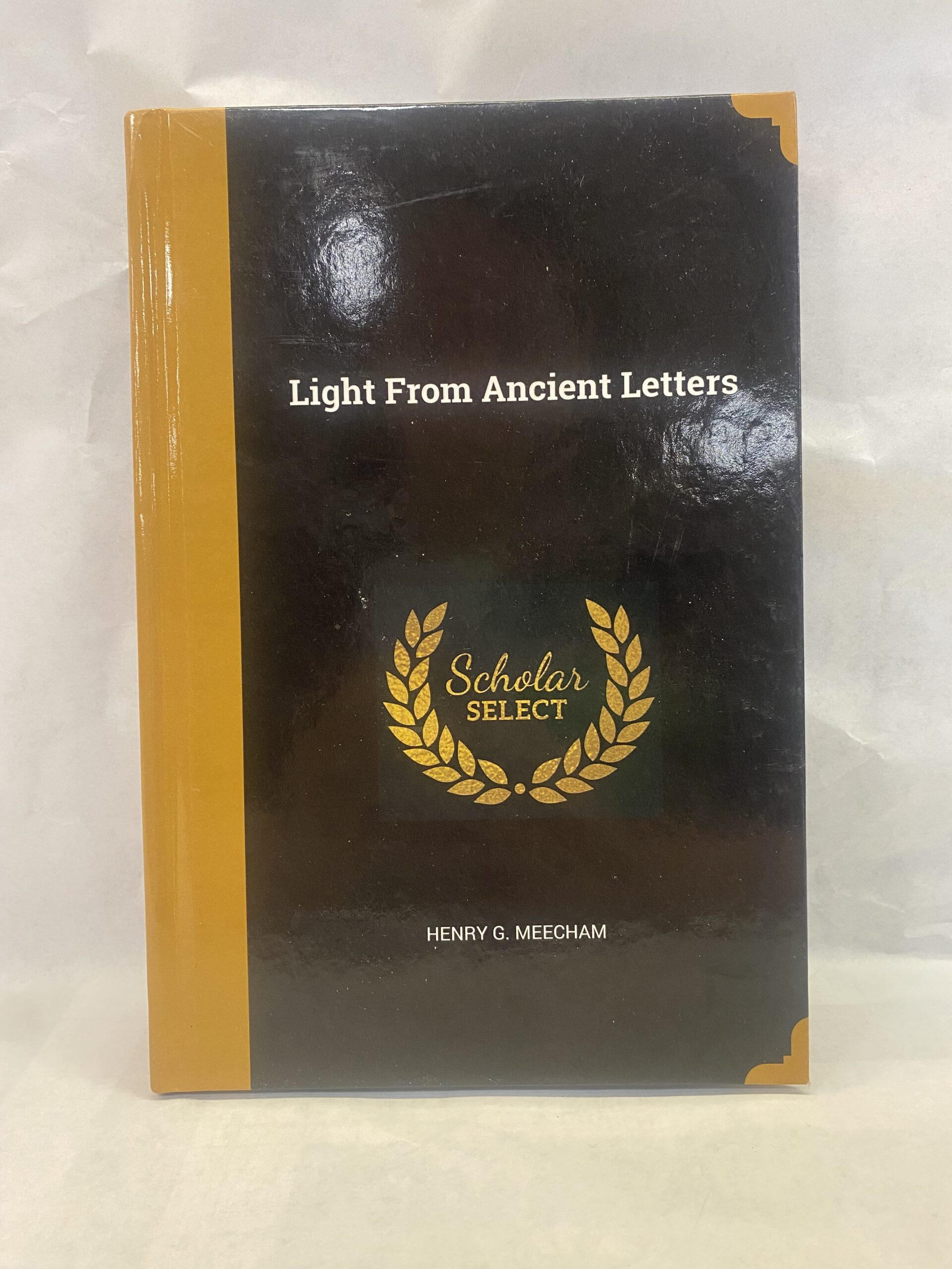 Light From Ancient Letters – Henry G. Meecham – Hardcover – No Written Published Date
