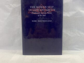 The Roman Self in Late Antiquity - Marc Mastrangelo - Hardcover with dust jacket - 2008