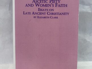 Ascetic Piety and Women’s Faith, Essays on Late Ancient Christianity – Elizabeth Clark – Paperback – 1986
