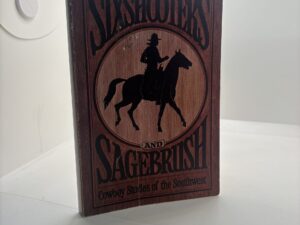 Sixshooters and Sagebrush – Cowboy Stories of the Southwest (1979) by Rowland Rider