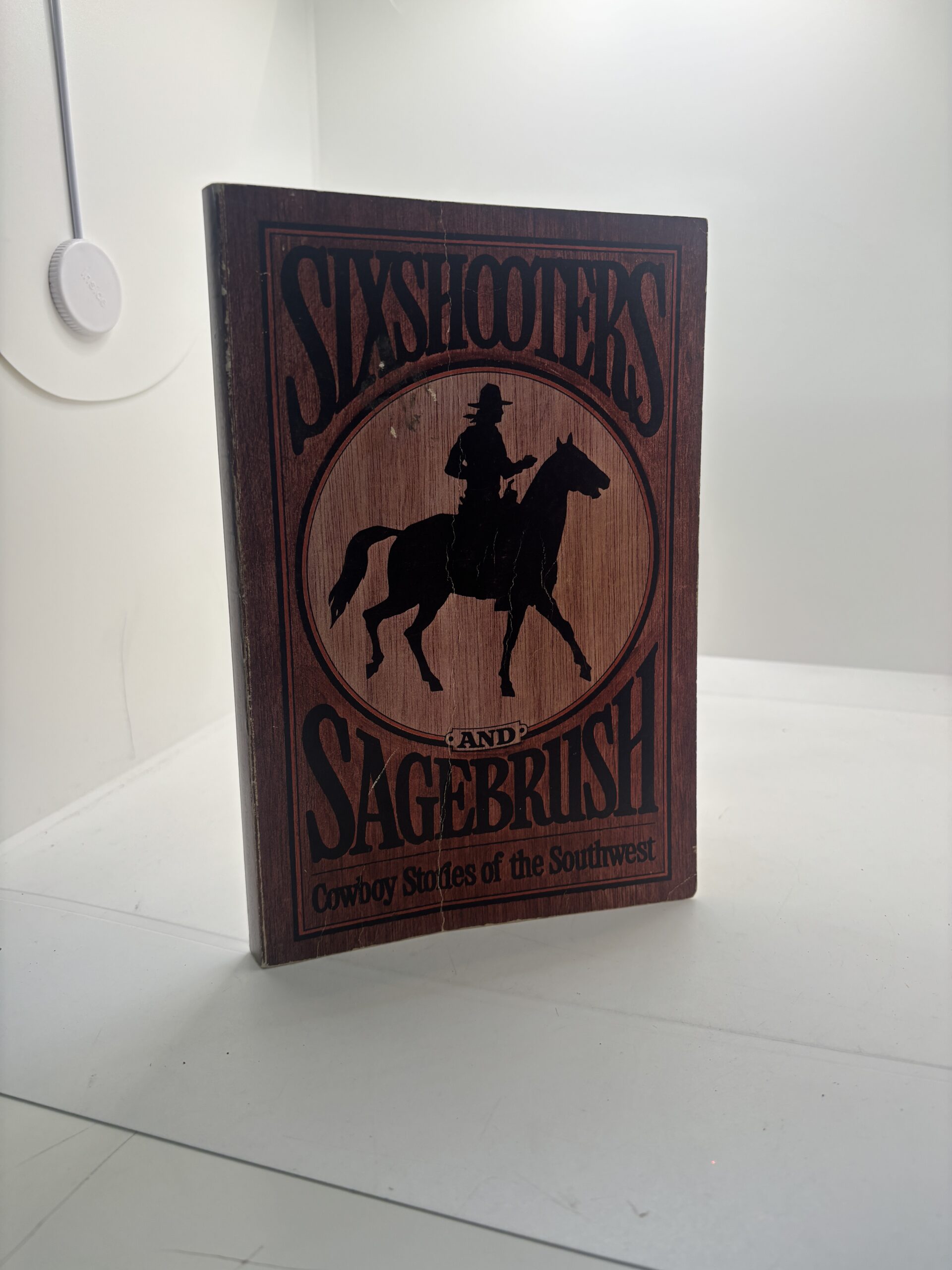 Sixshooters and Sagebrush – Cowboy Stories of the Southwest (1979) by Rowland Rider