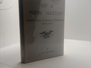 The Books of a New Nation: United States Government Publications 1774-1814 (1957) by J.H. Powell