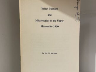 Indian Missions and Missionaries on the Upper Missouri to 1900 (1957) – Ray H. Mattison