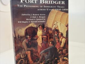 West from Fort Bridger – The Pioneering of Immigrant Trails Across Utah, 1846-1850 (2nd printing, 1995)