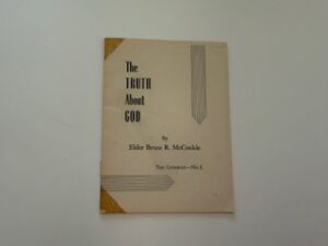 The Truth About God- Elder Bruce R. McConkie