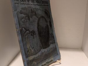 1923 — The Last of the Mill Creeks and Early Life in Northern California — Sam Moak