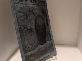1923 — The Last of the Mill Creeks and Early Life in Northern California — Sam Moak