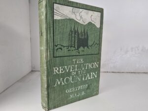 1909 — The Revelation in the Mountain — Gertrude Keene Major — Anti-Mormon Novel with Sections in the back on Mountain Meadows, the Temple, Etc.