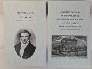 2 Pamphlets About Joseph Smith: Joseph Smith’s Last Dream ~ W. W. Phelps / A Correct Account of the Murder of Generals Joseph and Hyrum Smith at Carthage, on the 27th Day of June, 1844 ~ Wm. M. Daniels