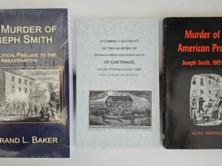 3 LDS Books About the Murder of Joseph Smith — The Murder of Joseph Smith by Baker / Murder of an American Prophet by Huntress / A Correct Account of the Murder of Generals Joseph and Hyrum Smith at Carthage by Daniels