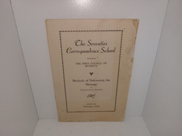 The Seventies Correspondence School Directed by The First Council of Seventy: Methods of Delivering the Message: II Extemporaneous Speaking: Lesson for February 1934