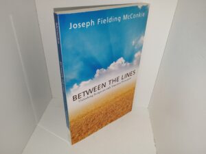 Between the Lines: Unlocking Scripture with Timeless Principles (2009) ~ by Joseph Fielding McConkie
