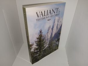 Valiant in the Testimony of Christ (2009) ~ by Joseph Fielding McConkie