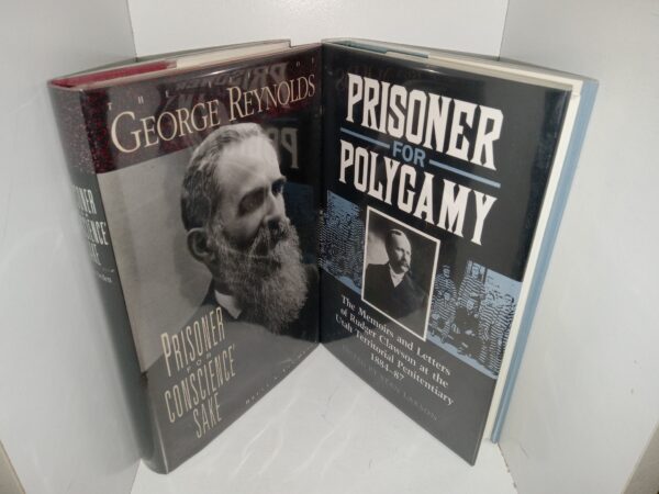 2 LDS Books about Polygamy: George Reynolds: Prisoner for Conscience’ Sake / Prisoner for Polygamy: The Memoirs and Letters of Rudger Clawson at the Utah Territorial Penitentiary 1884-87 (See Details)