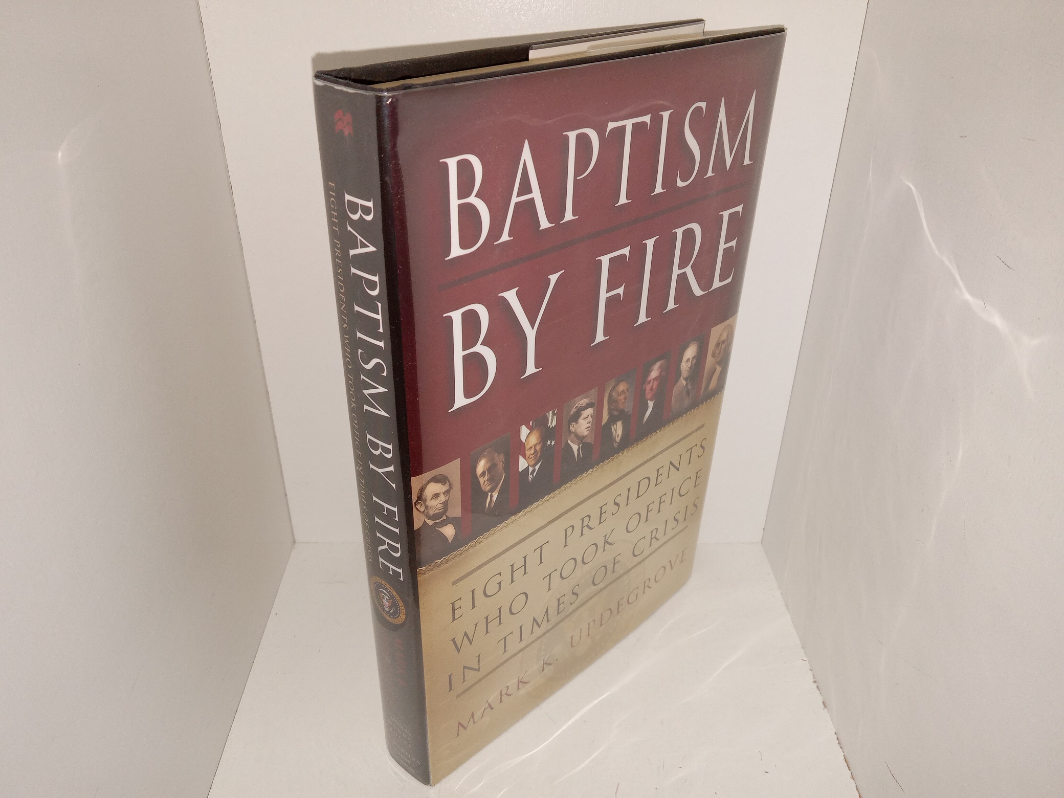 Baptism by Fire: Eight Presidents Who Took Office in Times of Crisis (2008) ~ by Mark K. Updegrove