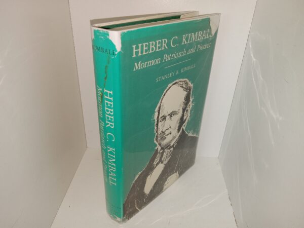 Heber C. Kimball: Mormon Patriarch and Pioneer (Signed & Inscribed by the Author) (1981) ~ by Stanley B. Kimball