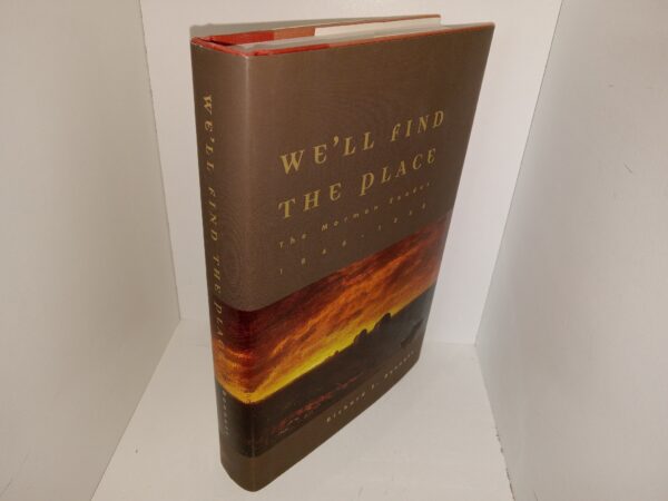 We’ll Find the Place: The Mormon Exodus 1846-1848 (1997) ~ by Richard E. Bennett