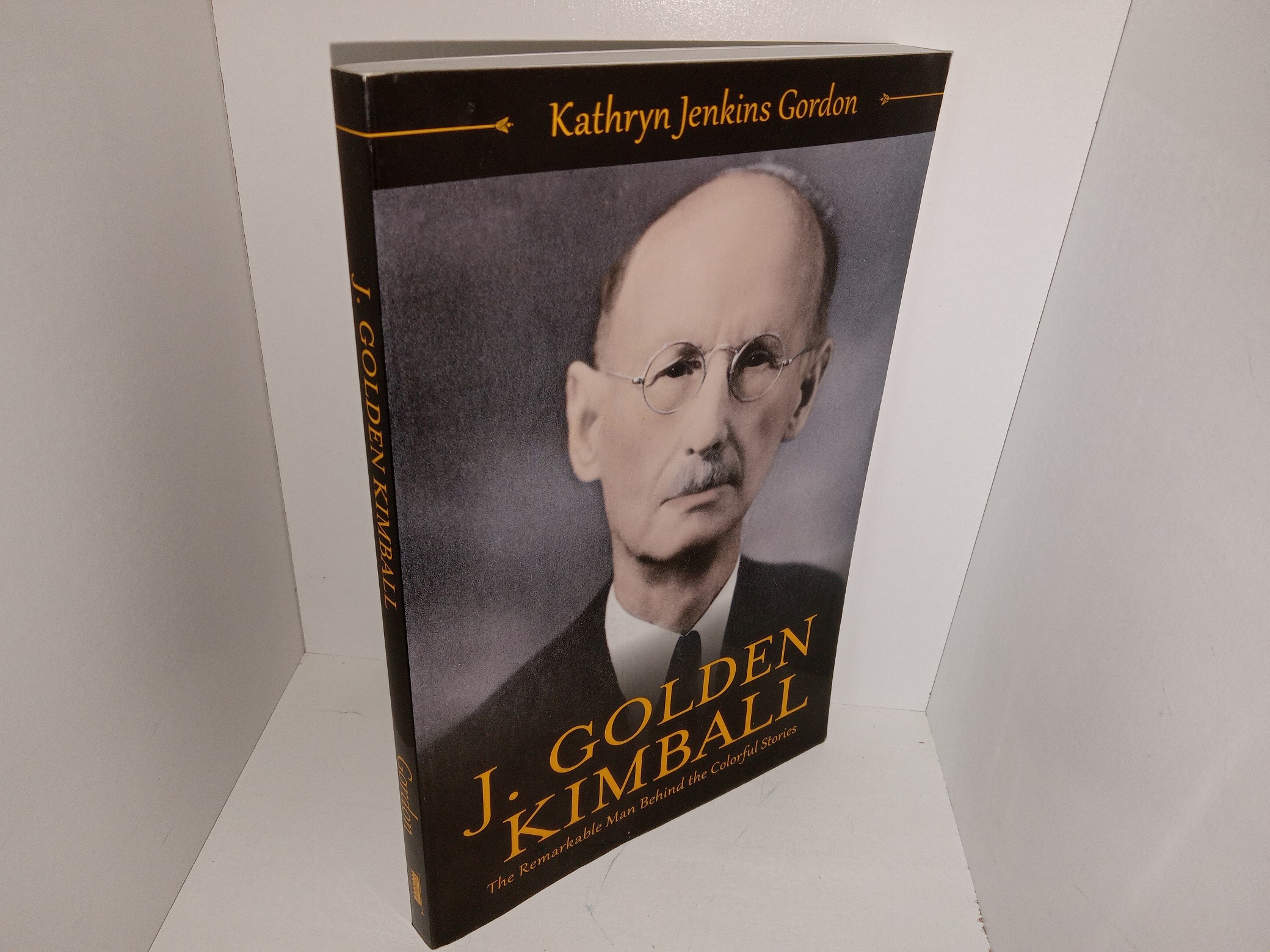 J. Golden Kimball: The Remarkable Man Behind the Colorful Stories (2017) ~ by Kathryn Jenkins Gordon