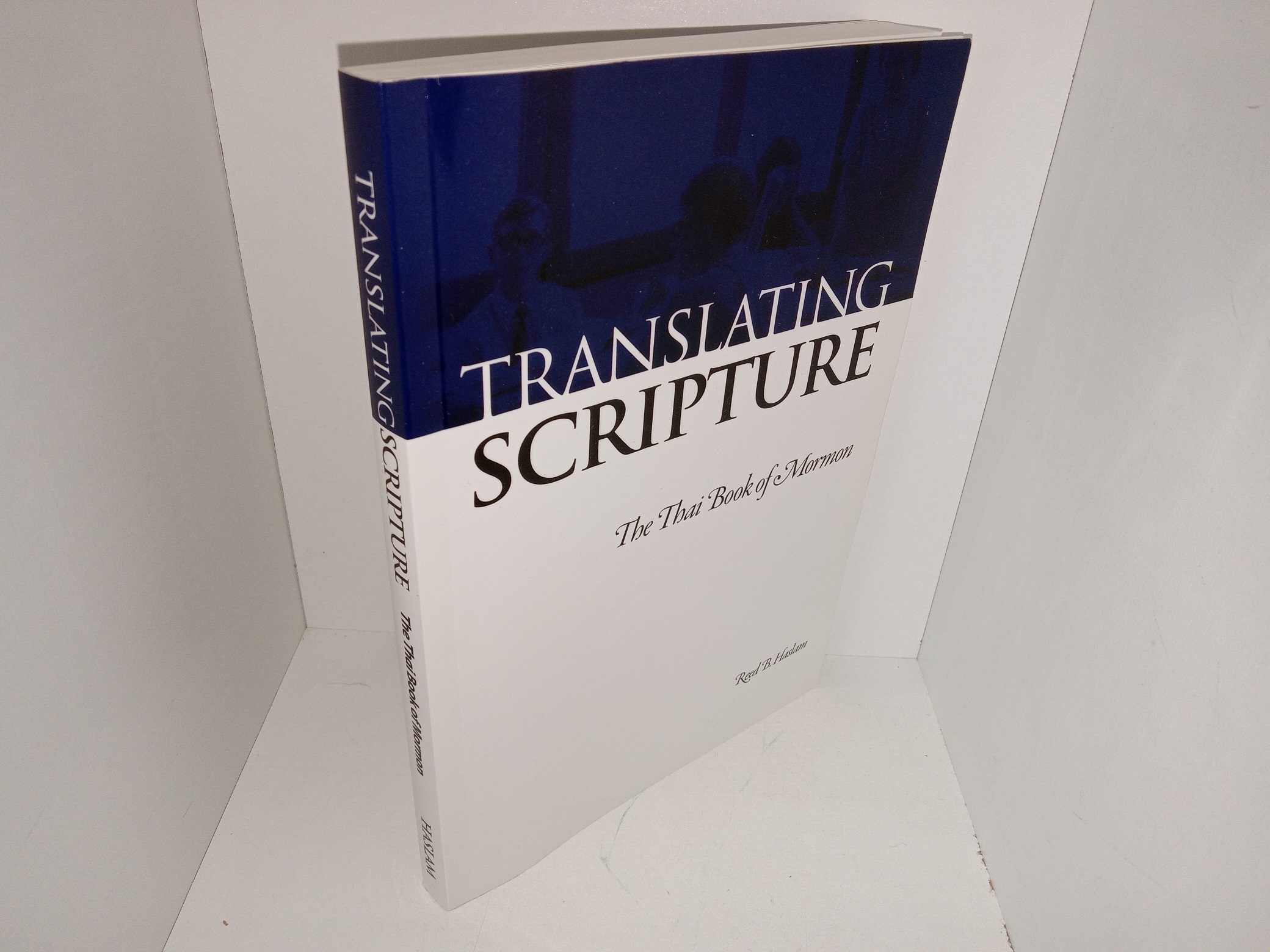 Translating Scripture: The Thai Book of Mormon (Signed & Inscribed by the Author) (2006) ~ by Reed B. Haslam