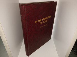 In the Springtime of Song (Unknown Publishing Date) ~ by Leila Megane (Margaret Jones (Roberts) Hughes, Late Concert Artiste and Prima Donna)