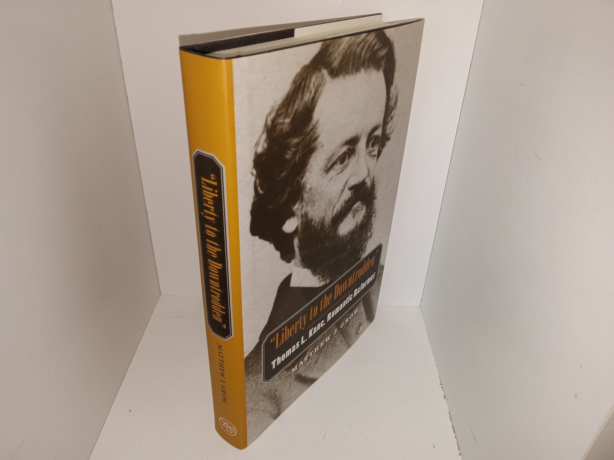 “Liberty to the Downtrodden”: Thomas L. Kane, Romantic Reformer (2009) ~ by Matthew J. Grow