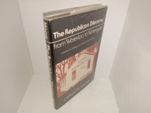 The Republican Dilemma: from Waterloo to Watergate Including the Odyssey of an Archaic Little Schoolhouse (Signed & Inscribed by the Author) (1977) ~ by Clifford H. Moore
