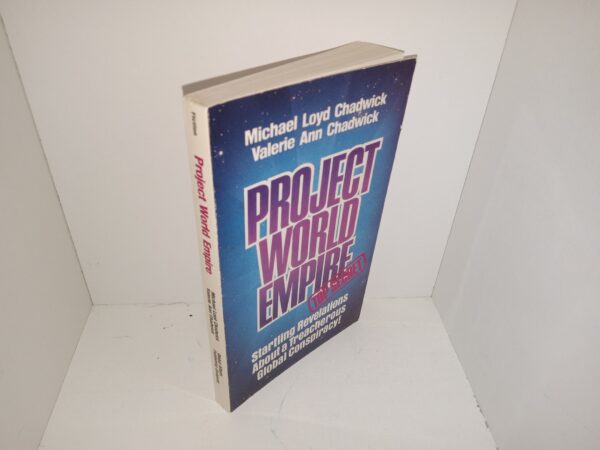 Project World Empire: Startling Revelations About a Treacherous Global Conspiracy! (1985) ~ by Michael Lloyd Chadwick, and Valerie Ann Chadwick