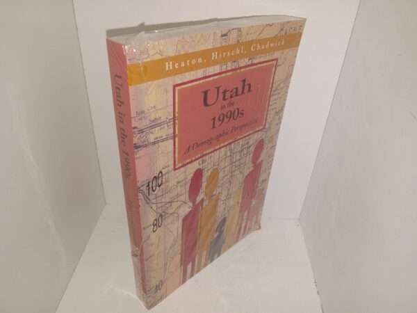 Utah in the 1990s: A Demographic Perspective (New) (1996) ~ Edited by Tim B. Heaton, Thomas A. Hirschl, Bruce A. Chadwick